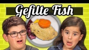 'KIDS vs. FOOD - GEFILTE FISH'