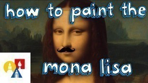 'How To Paint The Mona Lisa (April Fools)'