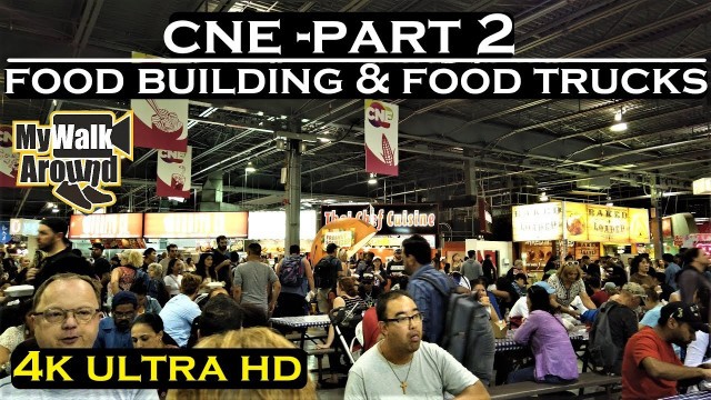 'CNE 2019 - Food building madness and Food trucks (walking tour 4k)'