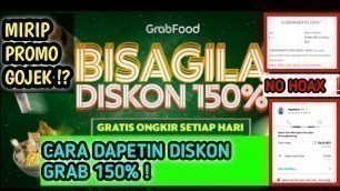 '100% BERHASIL ! GRAB FOOD DISKON 150% & GRATIS ONGKIR 