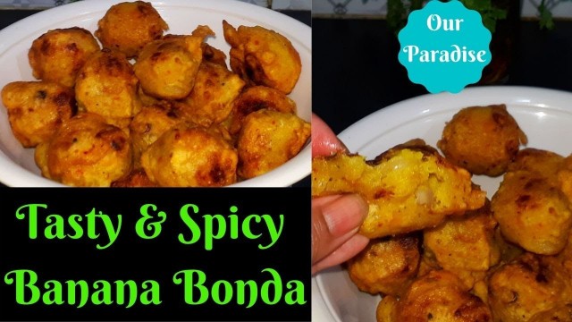 'Banana Bonda || Ethapazham Bonda || Dad\'s Homely Foods || Our Paradise'