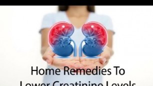 'Home Remedies To Lower Creatinine Levels, Lower Creatinine Levels By Home Remedies,Creatinine Levels'