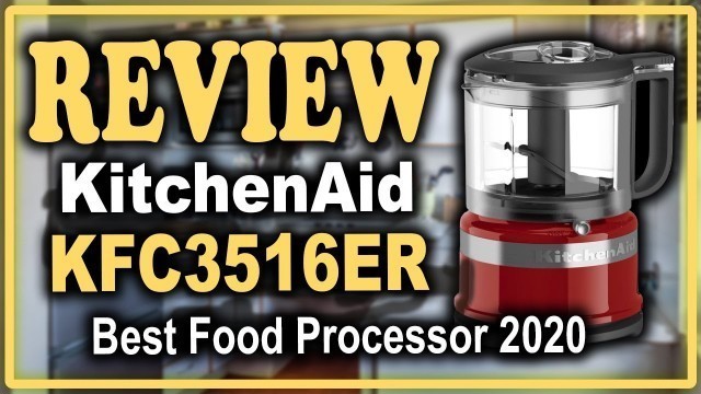 'KitchenAid KFC3516ER Food Processor Reviews - Best Food Processors Reviews, Demo, and Test 2020'