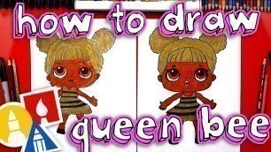 'How To Draw Queen Bee LOL Surprise - Plus GIVEAWAY!'