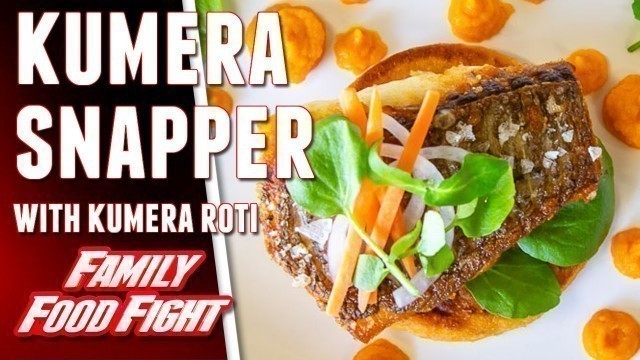 'Tamure (Snapper), Kumera and Kumera Roti : Video recipe | Family Food Fight 2018'