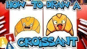 'How To Draw Funny Croissant'