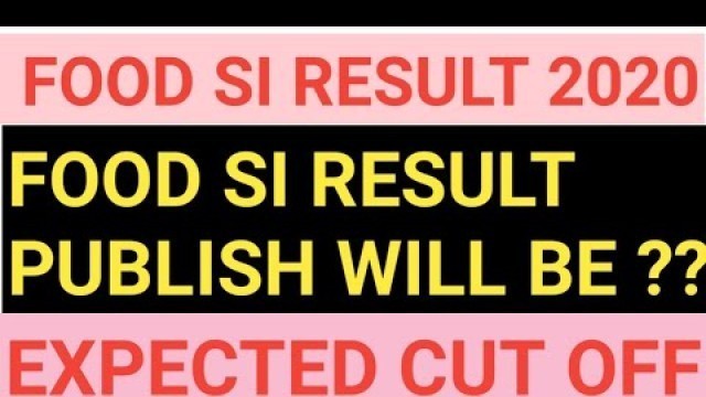 'FOOD SI RESULT 2020/PSC FOOD SI EXPECTED CUT OFF 2020 /PSC FOOD SI RESULT DATE 2020/FOOD SI CUT OFF'