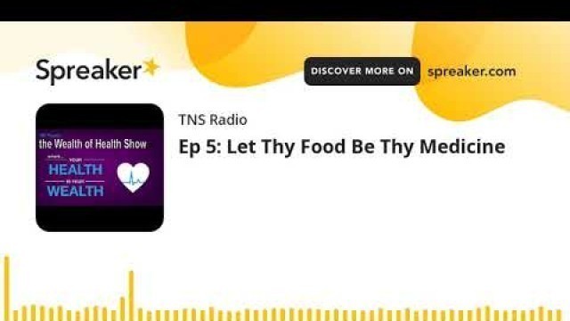 'Ep 5: Let Thy Food Be Thy Medicine'