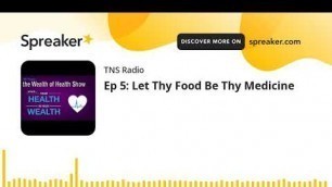 'Ep 5: Let Thy Food Be Thy Medicine'