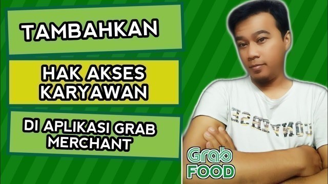 'Hak Akses Karyawan Grabfood - Tutorial Grabfood'