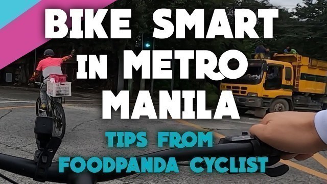 'Tips from a FoodPanda Cyclist | How to Bike Smart and Bike Safe in the Streets of Metro Manila'