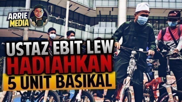 'USTAZ EBIT LEW  HADIAHKAN BASIKAL BUAT PENGHANTAR FOOD PANDA'