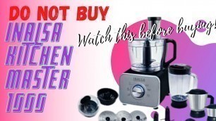 'Inalsa food processor||Do not buy Inalsa kitchen master1000 || Inalsa kitchen master honest review'