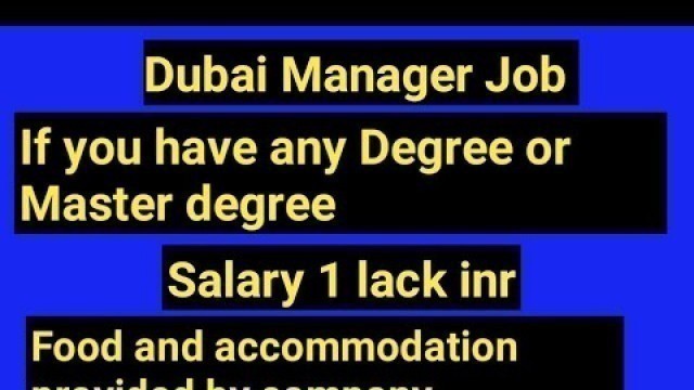 'Dubai free Job -1 Lack Salary- Manager Post No Advance Money, Food and accommodation provided.'