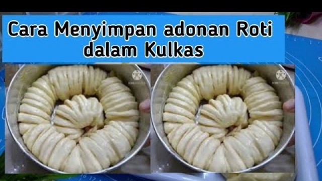 'Tips menyimpan adonan roti dalam freezer | Cara membuat adonan roti Frozen food |'