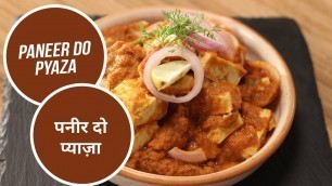 'Paneer Do Pyaza | पनीर दो प्याज़ा | Sanjeev Kapoor Khazana'