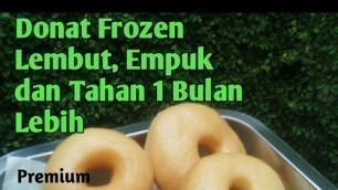 'Cara Membuat Donat Frozen/Donat Beku Lembut, Empuk dan Tahan 1 Bulan Lebih ||Pemula Wajib Coba'