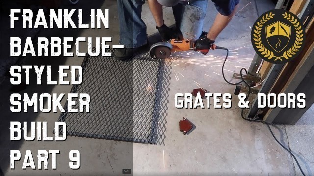 'BB&B Ep 10 - Franklin Barbecue-Styled Smoker Build - Part 9: Grates & Doors'