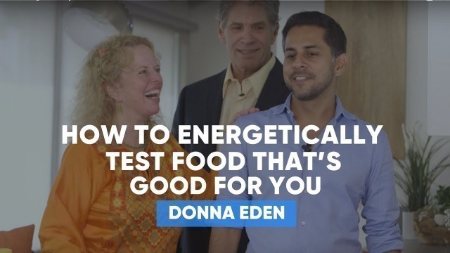 'How To Energetically Test Food That’s Good For You | Donna Eden'