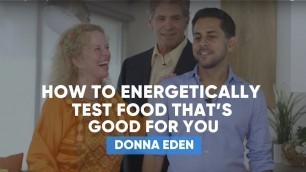 'How To Energetically Test Food That’s Good For You | Donna Eden'