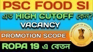 'Food SI 2018 result /Cut off এত high কেন?/Vacancy কত?? Promotion এর scope কেমন?? Salary কেমন?'