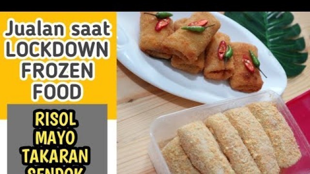 'RESEP RISOLES MAYONNAISE EKONOMIS UNTUK JUALAN FROZEN FOOD YANG BANYAK DICARI DI MUSIM WABAH'