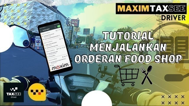 'Cara Menggunakan Maxim Driver, Tutorial Food Shop Maxim Driver'