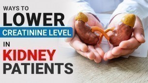 'Ways to lower creatinine level in kidney patients'