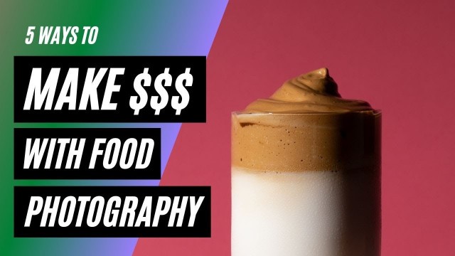 '5 Ways To Make Money With Food Photography'