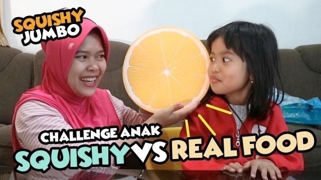 'CHALLENGE ANAK : SQUISHY VS REAL FOOD  | Jumbo Squishy dari NEWCHIC'