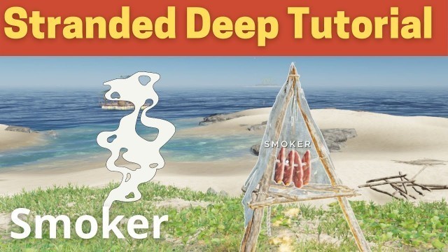 'Stranded Deep Smoker Tutorial'