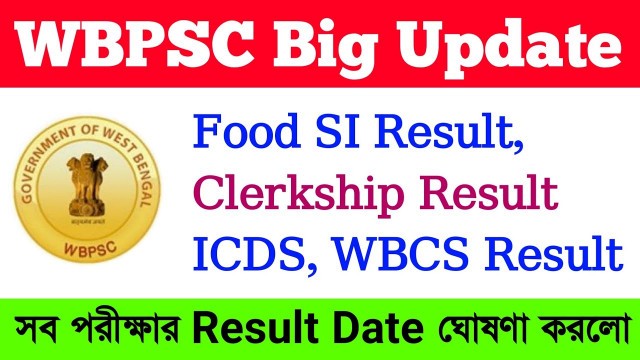 'Food SI Result Date, ক্লার্কশিপ Result Date, ICDS Supervisor, WBCS 2020 || WBPSC Big Update'