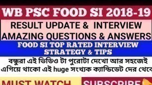 'WB PSC FOOD SI 2018-19 RESULT UPDATE & MOST AMAZING INTERVIEW QUESTIONS & ANSWERS & ALL DETAILED'