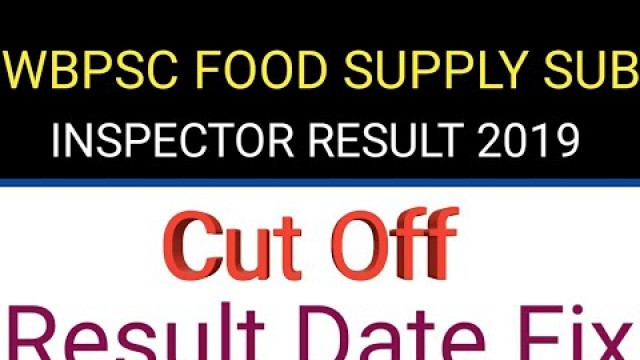 'WBPSC FOOD SI RESULT DATE 2019 WBPSC FOOD SUPPLY SUB INSPECTOR CUT OFF MERIT LIST 2019'