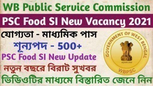 'WBPSC Food SI New Vacancy 2021। PSC Food SI Recruitment 2021।Food SI New Update 2021। psc Food SI।'