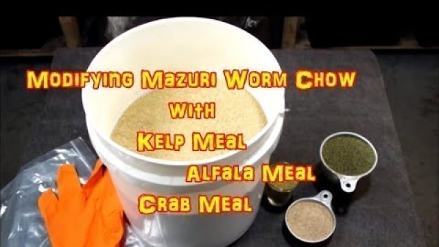 'Modifying Worm Chow with Kelp, Crab and Alfalfa Meal'