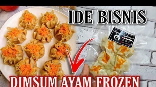 'IDE BISNIS DIMSUM AYAM FROZEN !!! JUALAN INI SELALI DISERBU ANAK MILENIAL ! INTIP RAHASIANYA !!'