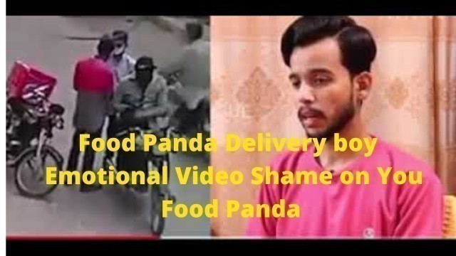 'Food Panda  Delivery boy emotional Video  after robbery attempted on Him Shame #FoodPanda  #Pakistan'