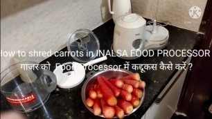 'How to shred Carrots in INALSA FOOD PROCESSOR? गाजर को Food Processor में कैसे कद्दूकस करें?'