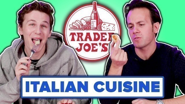 'Italian People Taste Test Trader Joe\'s Italian Food'