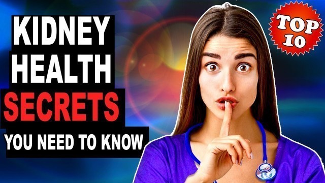 'TOP 10 Science Backed \"SECRETS\" to Kidney Health - How to Lower Creatinine Levels Fast'