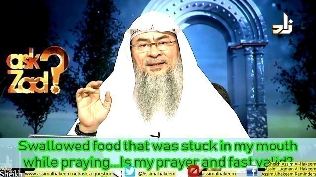 'Swallowed food that was stuck in my mouth while praying, prayer and fast valid?  | AssimAlHakeem'