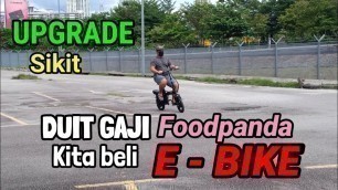 'Duit gaji Foodpanda kita guna beli E-Bike!'