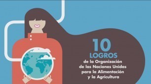 '10 logros de la Organización de las Naciones Unidas para la Alimentación y la Agricultura'