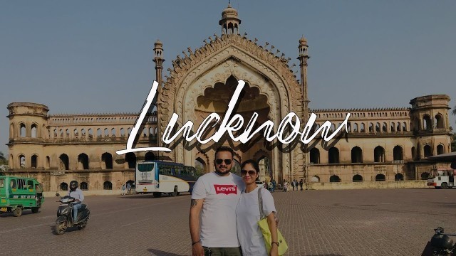 'Lucknow Tourist Places | Lucknow Tourism | Uttar Pradesh | Street Food Lucknow | Traveling Weekend'