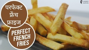 'Perfect French Fries | Cooksmart | Sanjeev Kapoor Khazana'