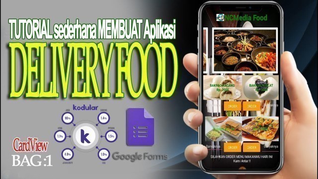 'CARA SEDERHANA MEMBUAT APLIKASI PESAN ANTAR/ DELIVERY FOOD DENGAN KODULAR DAN GOOGLE FORM  Bag : 1'