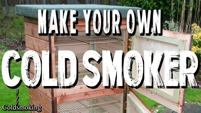 'HOW TO BUILD A COLD SMOKER - Build it from plans and Cold Smoke Salmon, Cheese, Meat and much more.'