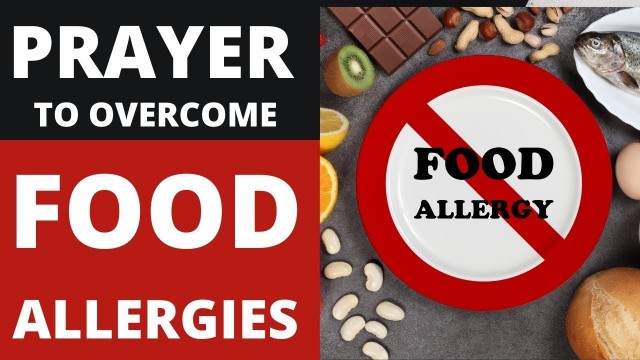 'Prayer to Overcome Food Allergies:...Powerful Testimony!!!'