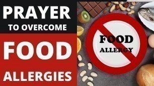 'Prayer to Overcome Food Allergies:...Powerful Testimony!!!'